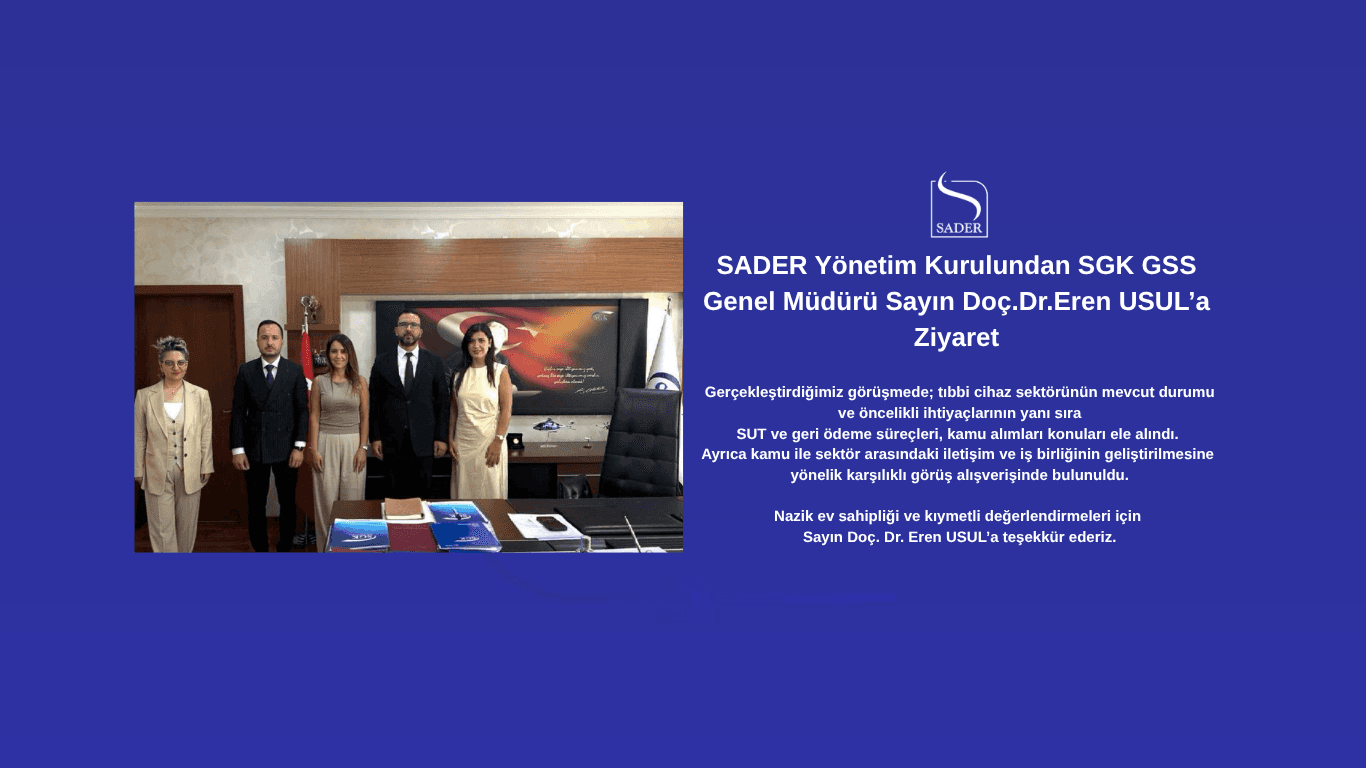 SADER Yönetim Kurulundan SGK GSS Genel Müdürü Sayın Doç.Dr.Eren USUL’a Ziyaret